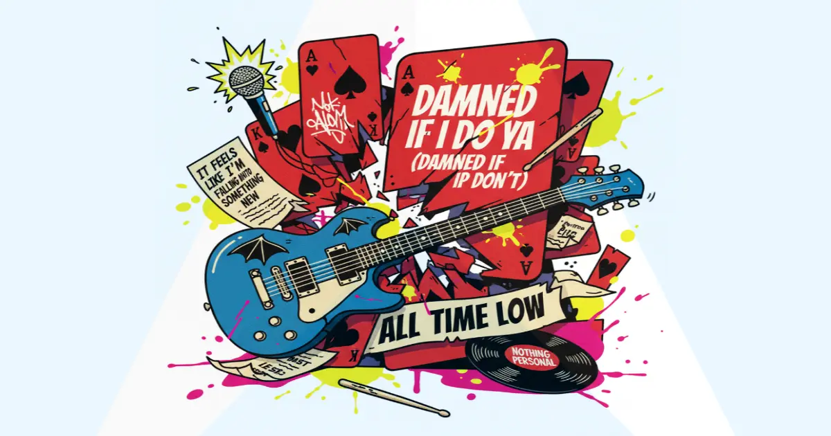 Makna Lagu All Time Low Damned If I Do Ya - Lirik & Terjemahan