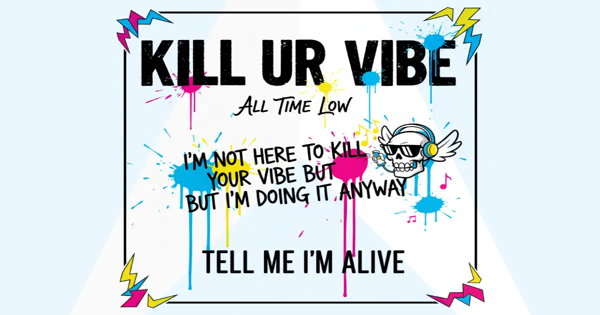 Makna Lagu All Time Low Kill Ur Vibe - Lirik & Terjemahan
