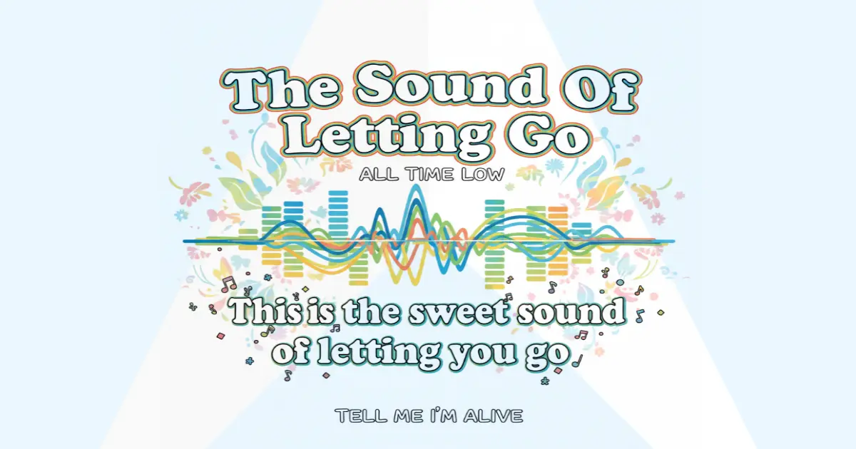Makna Lagu All Time Low The Sound of Letting Go - Lirik & Terjemahan