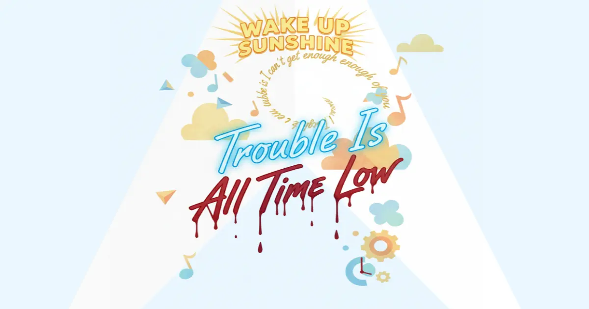 Makna Lagu All Time Low Trouble Is - Lirik & Terjemahan