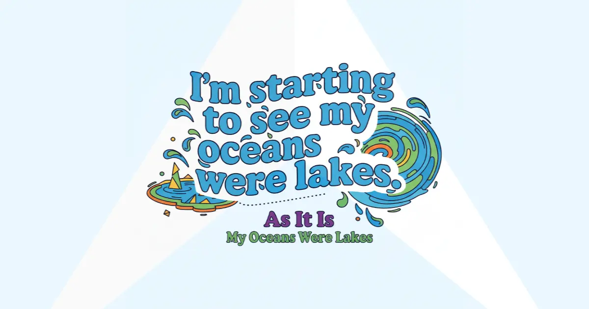 Metafora Lautan & Danau: Makna Puitis & Chord My Oceans Were Lakes - As It Is