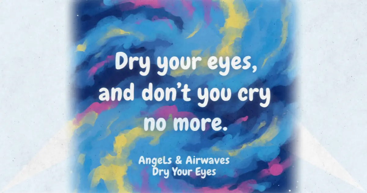 Makna Ketegasan tentang akhir dari sebuah hubungan yang melelahkan di Lagu “Dry Your Eyes” – Lirik & Terjemahan