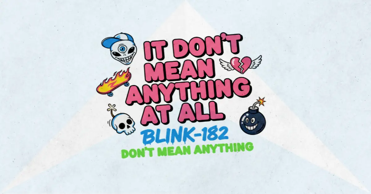 Makna Lagu Don't Mean Anything - Blink182