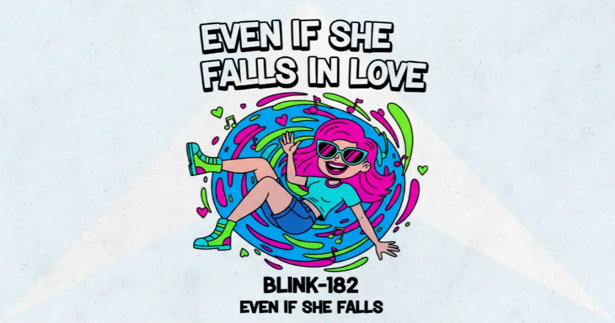 Makna Lagu Even If She Falls - Blink182