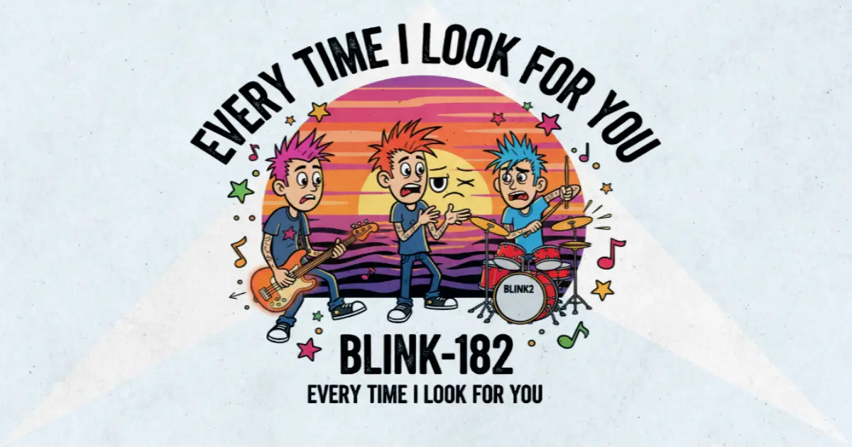 Makna Lagu Every Time I Look For You - Blink182