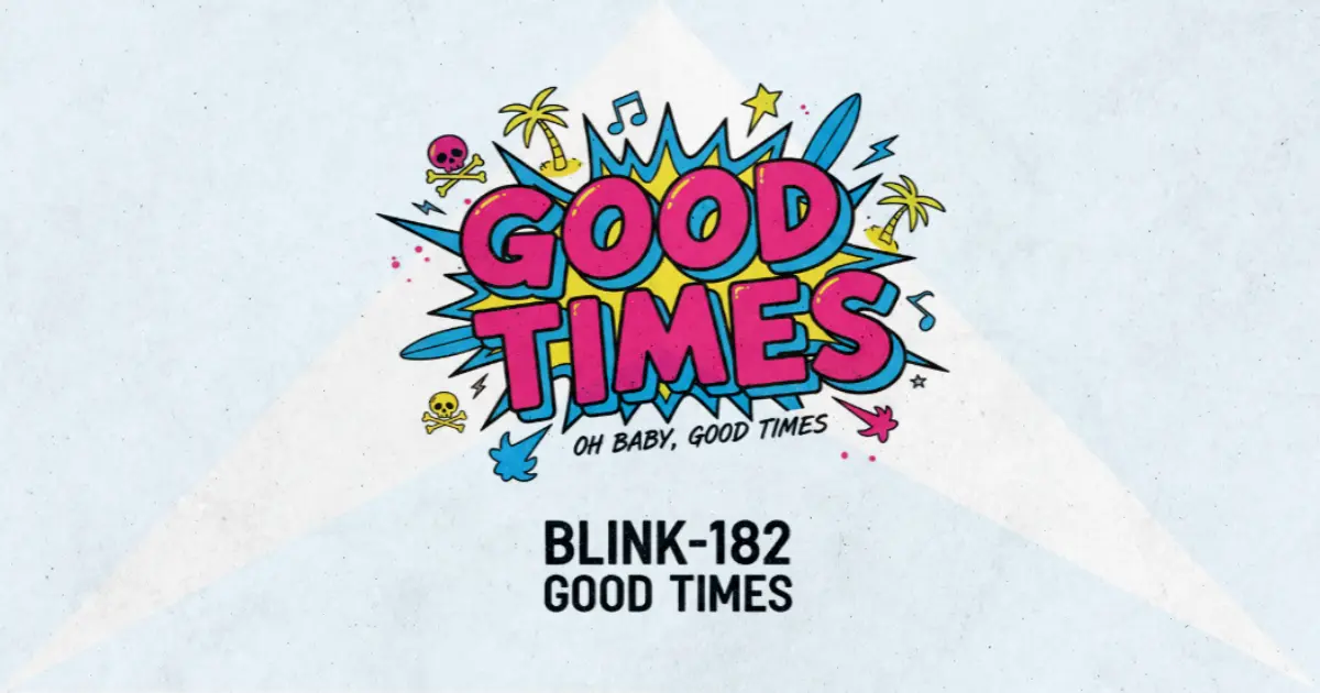 Makna Lagu Good Times - Blink182