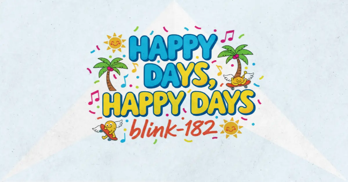 Makna Lagu Happy Days - Blink182