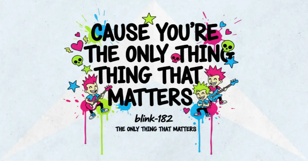 Makna Lagu The Only Thing That Matters - Blink182