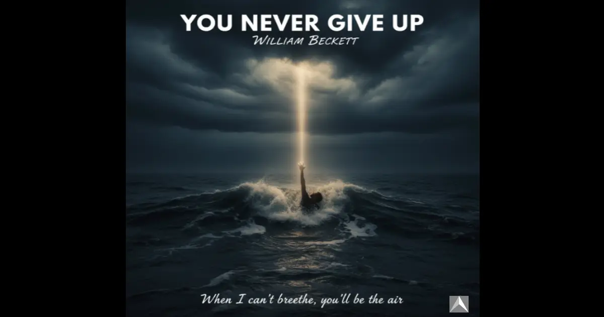 Memahami Makna Tersembunyi di Balik Lagu You Never Give Up by William Beckett